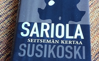 Mauri Sariola SEITSEMÄN KERTAA SUSIKOSKI