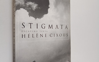 Helene Cixous : Stigmata : escaping texts