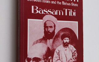 Bassam Tibi : Arab nationalism : between Islam and the na...
