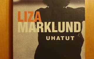 Liza Marklund:Uhatut