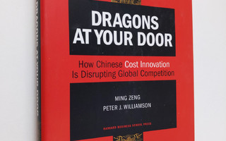 Ming Zeng : Dragons at your door : how Chinese cost innov...