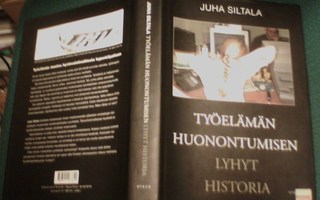 Siltala: TYÖELÄMÄN HUONONTUMISEN LYHYT HISTORIA (Sis.pk:t)