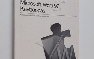 Microsoft Word 97 : käyttöopas : ratkaisuja todellisiin t...