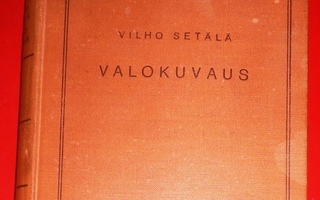 Vilho Setälä : Valokuvaus tieteenä ja taiteena 1940 1.p.