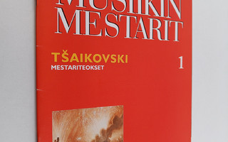 Musiikin mestarit 1 : Tsaikovski