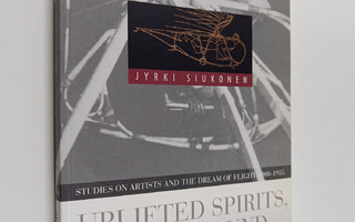 Jyrki Siukonen : Uplifted spirits, earthbound machines : ...