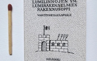 Lumilinnojen ym. lumirakennelmien rakennusoppi 1