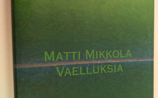 Matti Mikkola : Vaelluksia : Matti Mikkola