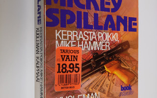 Mickey Spillane : Kerrasta poikki, Mike Hammer ; Kuoleman...