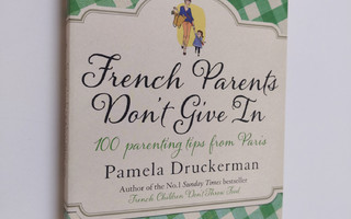 Pamela Druckerman : French parents don't give in