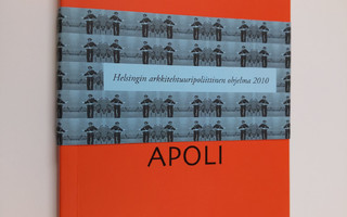 Apoli : Helsingin arkkitehtuuripoliittinen ohjelma 2010