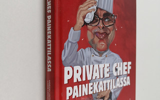 Markku Mutanen : Private chef painekattilassa