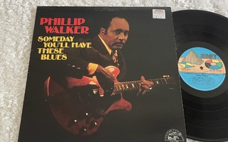 Phillip Walker – Someday You'll Have These Blues (LP)