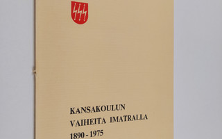 Marja-Liisa Kykkänen : Kansakoulun vaiheita Imatralla 189...