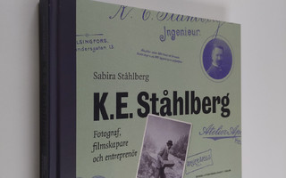 Sabira Stahlberg : K. E. Ståhlberg : fotograf, filmskapar...