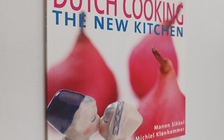 Manon Sikkel ym. : Dutch Cooking - The New Kitchen