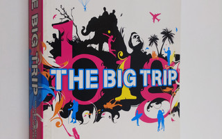 George Dunford ym. : The Big Trip - Your Ultimate Guide t...