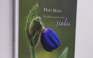 Mari Mörö : Kukkasuutarin sielu (signeerattu)