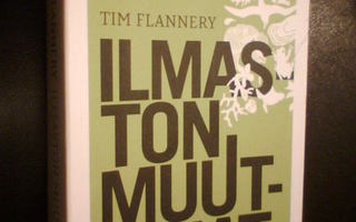 Tim Flannery ILMASTON MUUTTAJAT ( 1 p. 2006 ) Sis.pk:t