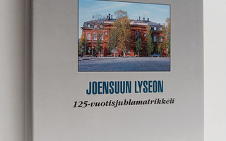 Joensuun lyseo 1865-1990 : 125-vuotisjuhlajulkaisu