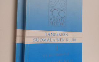 Tampereen suomalainen klubi 1-2 : 100 vuotta 1891-1991