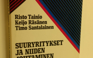Risto Tainio : Suuryritykset ja niiden johtaminen Suomess...