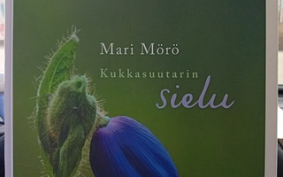 Mari Mörö : Kukkasuutarin sielu ( SIS POSTIKULU )