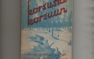 Korsusta korsuun, Valistustoimisto 1942, nid., 2.p., K3 +
