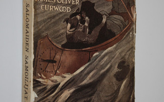 James Oliver Curwood : Salomaiden samoilijat