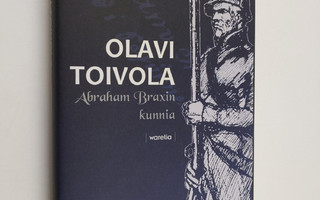 Olavi Toivola : Abraham Braxin kunnia : romaani (signeera...