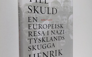 Henrik Arnstad : Skyldig till skuld : en europeisk resa i...
