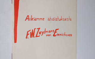 F. W. van Zeylmans Emmichoven : Aikamme ahdistuksesta : E...