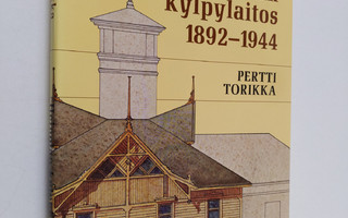 Pertti Torikka : Heinolan kylpylaitos 1892-1944