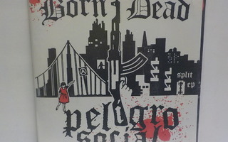 BORN / DEAD / PELIGRO SOCIAL - S/T - SPLIT EP UUSI 7"