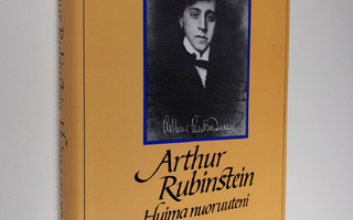 Arthur Rubinstein : Huima nuoruuteni