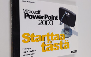 Raili Huttunen : Microsoft PowerPoint 2000