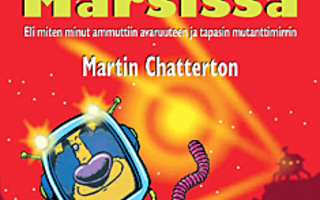 PAHA PISKI ja RAJUT JAMIT MARSISSA : Martin Chatterton UUSI