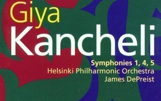 KANCHELI, GIYA: Symphonies 1, 4, 5 / Helsinki PHO / DePreist