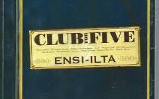 CLUB FOR FIVE - Ensi-Ilta