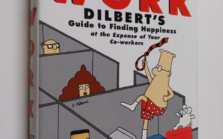 Scott Adams : The joy of work : Dilbert's guide to findin...
