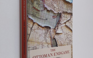 Sean McMeekin : The Ottoman endgame : war, revolution and...