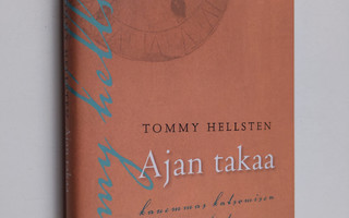 Tommy Hellsten : Ajan takaa : kauemmas katsomisen taidosta