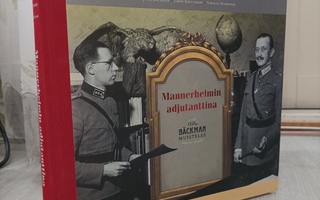 Juha Bäckman: Mannerheimin adjutanttina