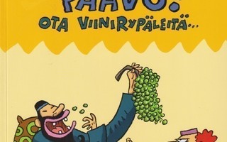 ÄLÄ PINGOTA, PAAVO! OTA VIINIRYPÄLEITÄ... (Juba 2002)