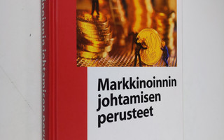 Henrikki Tikkanen : Markkinoinnin johtamisen perusteet : ...