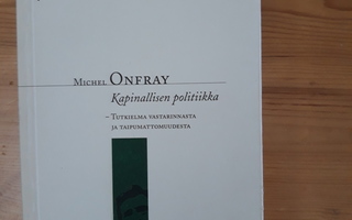 Michel Onfray : Kapinallisen politiikka