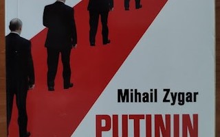 Mihail Zygar: Putinin sisäpiiri: Nyky-Venäjän lyhyt historia