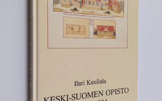 Ilari Kuuliala : Keski-Suomen opisto 1894-1984