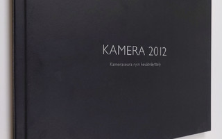 Kamera 2012 : Kameraseura ry:n kevätnäyttely