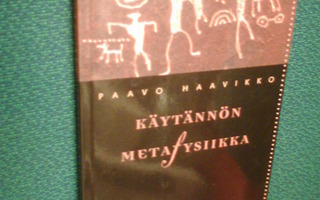Paavo Haavikko KÄYTÄNNÖN METAFYSIIKKAA ( 2001 ) Sis.pk:t